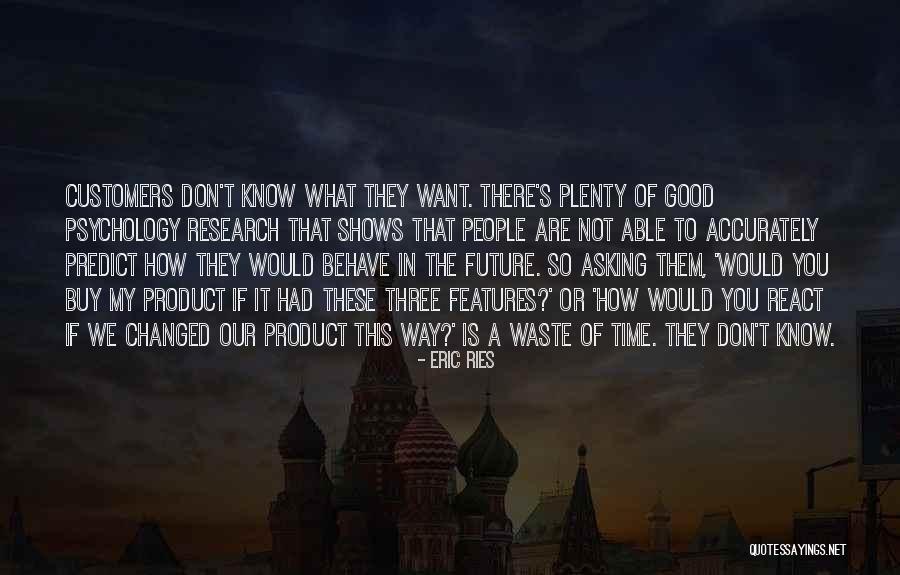 Behave Good Quotes By Eric Ries Behave Good Quotes By Eric Ries