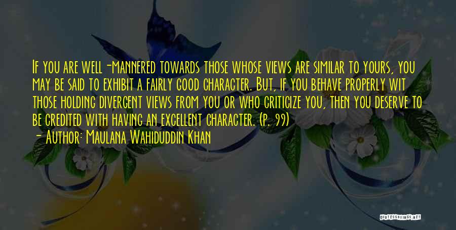 Behave Properly Quotes By Maulana Wahiduddin Khan