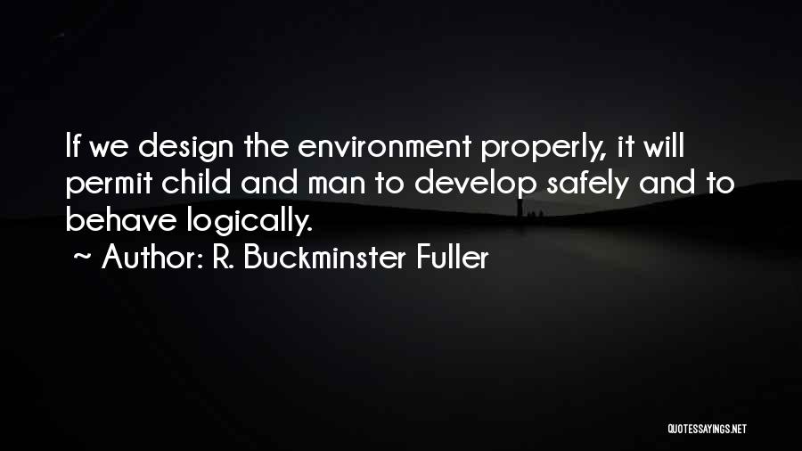 Behave Properly Quotes By R. Buckminster Fuller