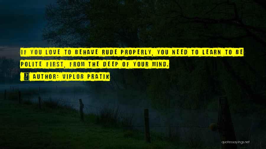 Behave Properly Quotes By Viplob Pratik