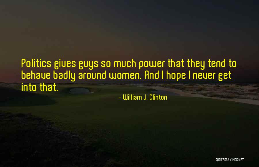 Behave Yourself Funny Quotes By William J. Clinton Behave Yourself Funny Quotes By William J. Clinton