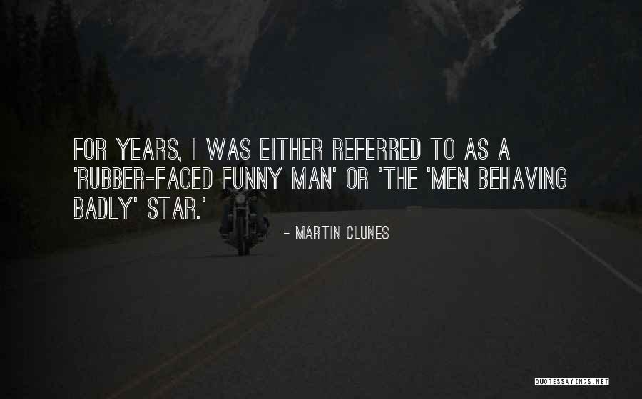 Behaving Badly Funny Quotes By Martin Clunes Behaving Badly Funny Quotes By Martin Clunes
