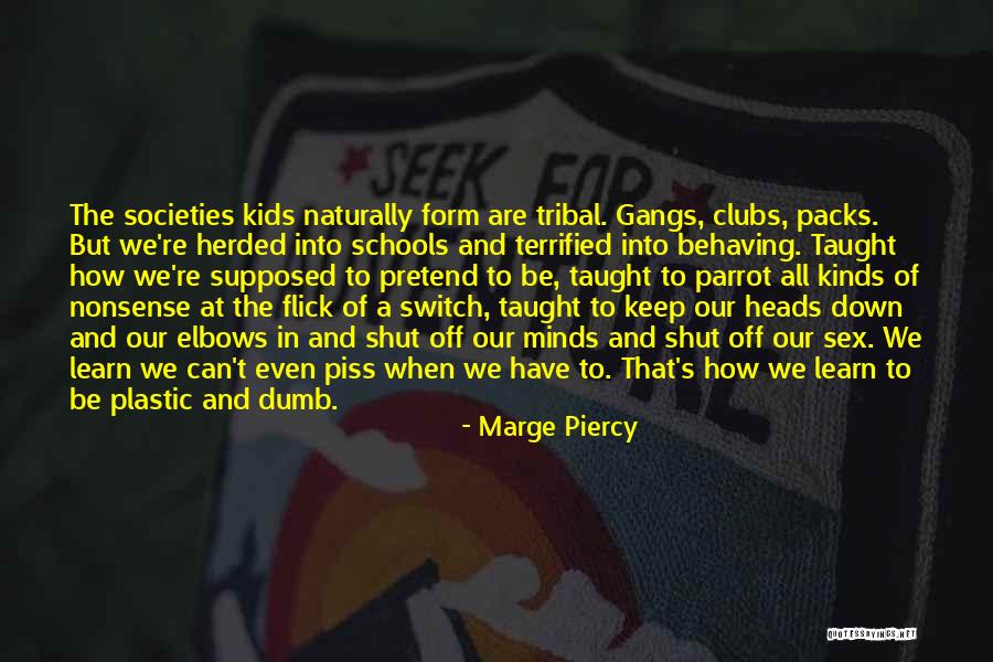 Behaving For Kids Quotes By Marge Piercy Behaving For Kids Quotes By Marge Piercy