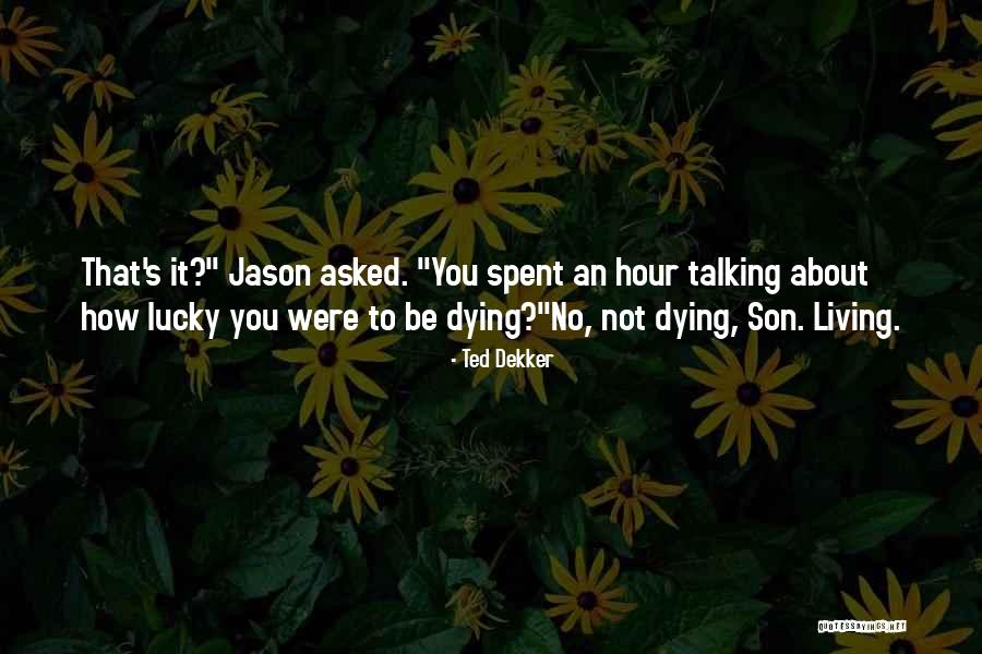 Behaving For Kids Quotes By Ted Dekker Behaving For Kids Quotes By Ted Dekker