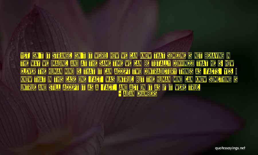Behaving Strange Quotes By Aidan Chambers Behaving Strange Quotes By Aidan Chambers