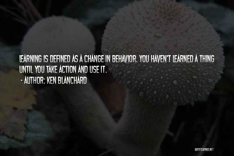 Behavior And Learning Quotes By Ken Blanchard