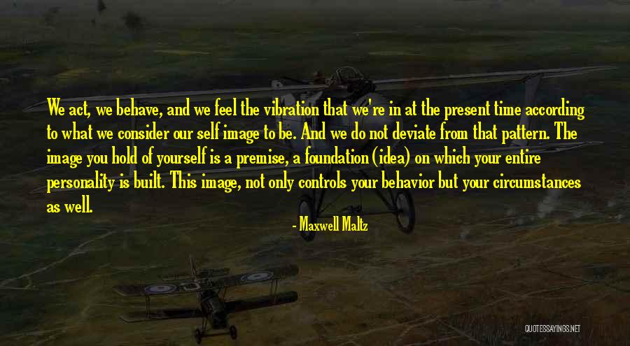 Behavior And Personality Quotes By Maxwell Maltz Behavior And Personality Quotes By Maxwell Maltz