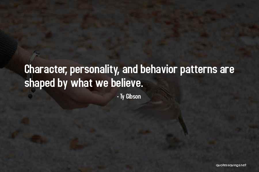 Behavior And Personality Quotes By Ty Gibson Behavior And Personality Quotes By Ty Gibson