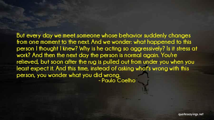 Behavior At Work Quotes By Paulo Coelho