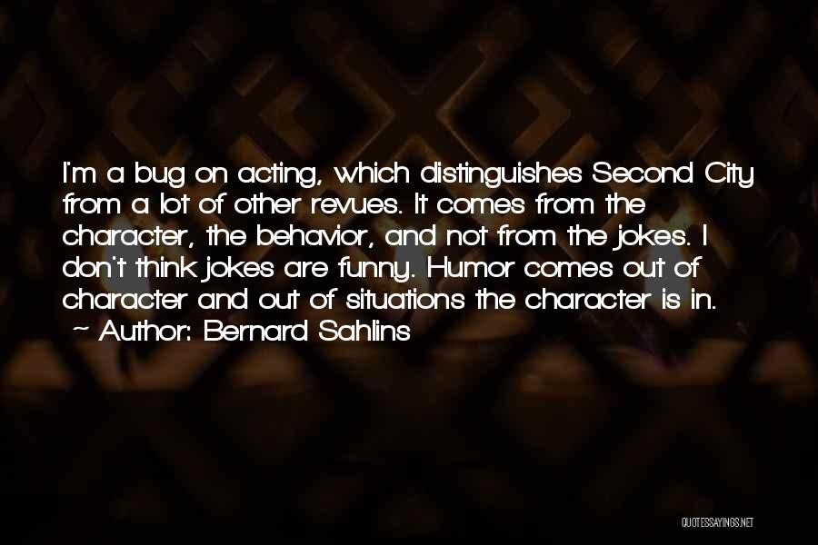 Behavior Funny Quotes By Bernard Sahlins