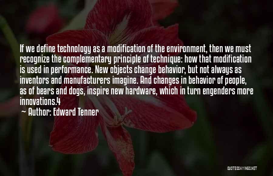 Behavior Modification Quotes By Edward Tenner