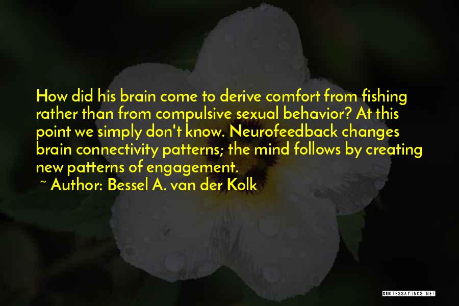 Behavior Patterns Quotes By Bessel A. Van Der Kolk