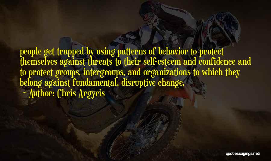 Behavior Patterns Quotes By Chris Argyris