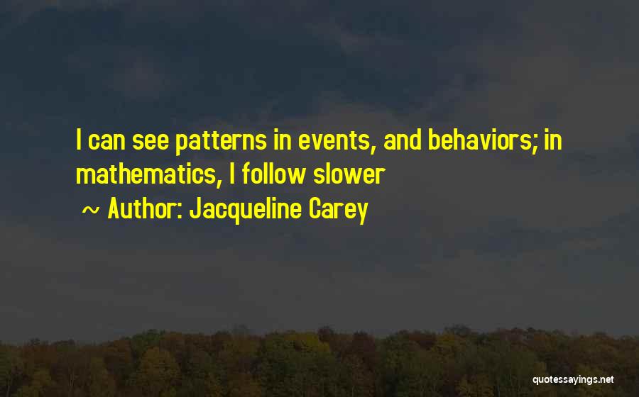 Behavior Patterns Quotes By Jacqueline Carey