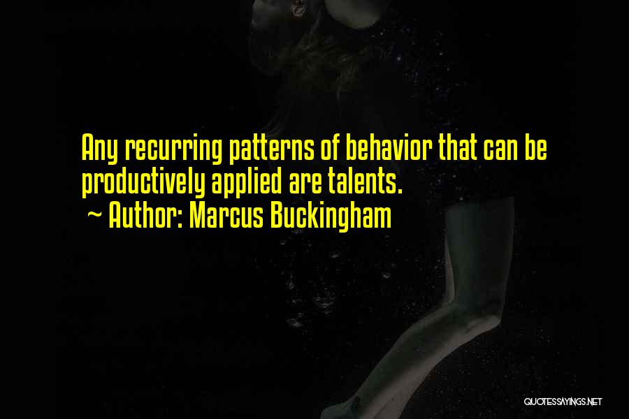 Behavior Patterns Quotes By Marcus Buckingham