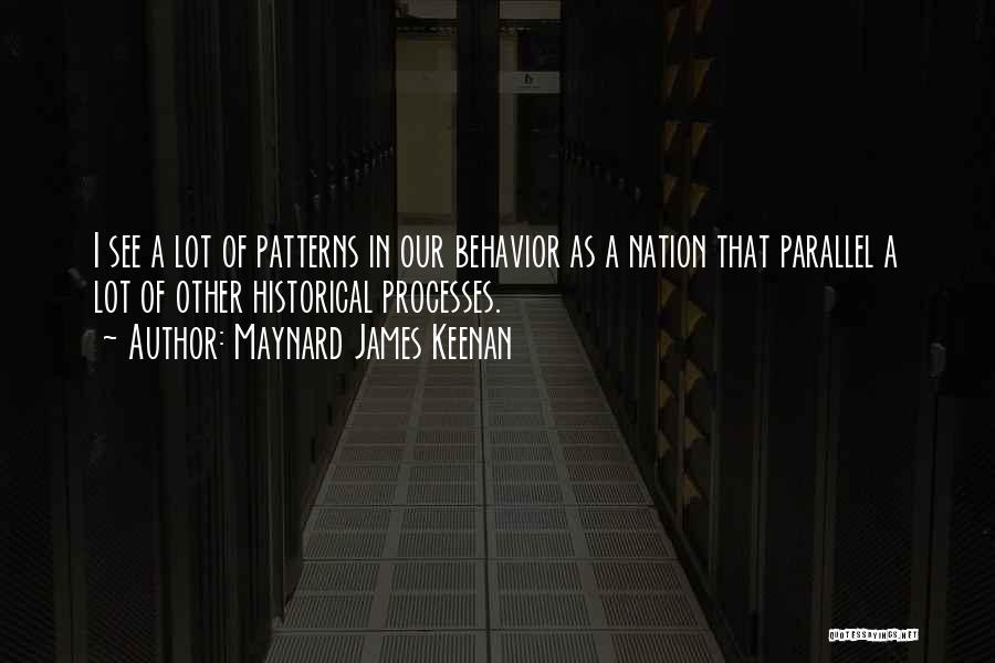 Behavior Patterns Quotes By Maynard James Keenan