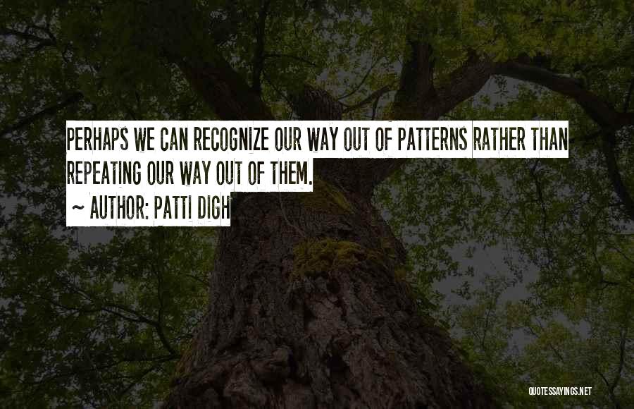 Behavior Patterns Quotes By Patti Digh