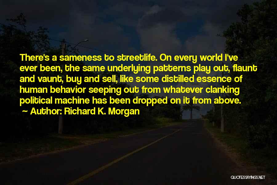 Behavior Patterns Quotes By Richard K. Morgan