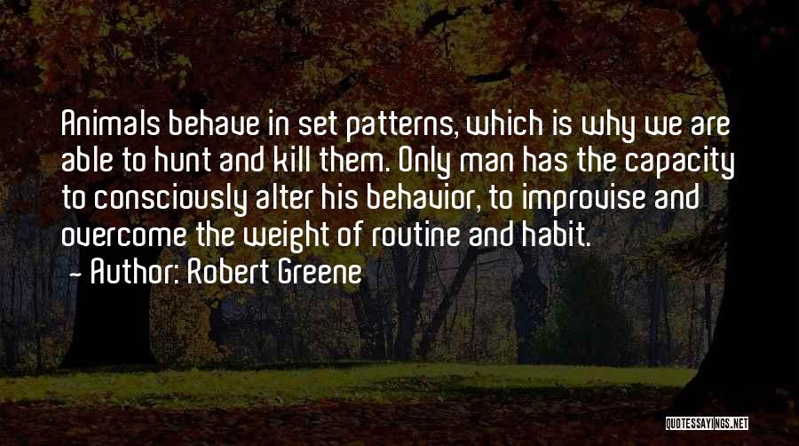 Behavior Patterns Quotes By Robert Greene