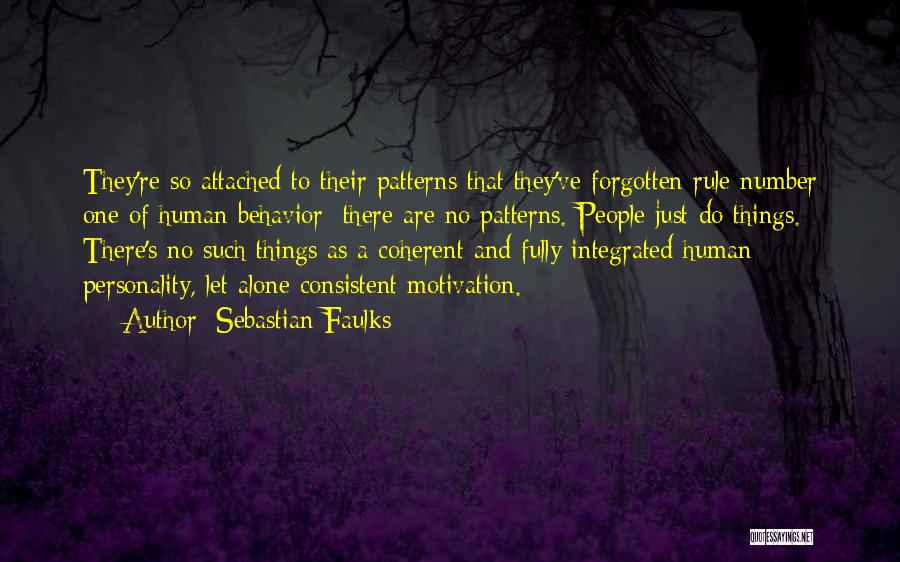 Behavior Patterns Quotes By Sebastian Faulks