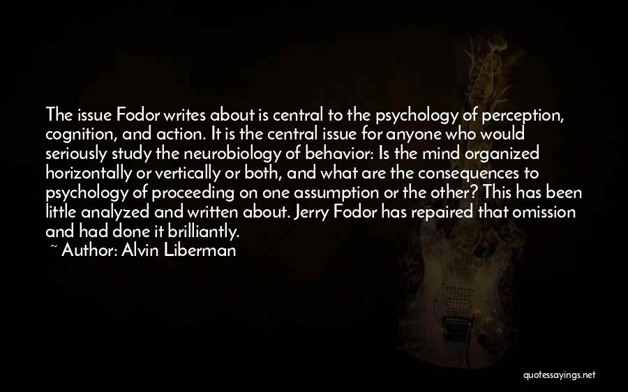 Behavior Psychology Quotes By Alvin Liberman