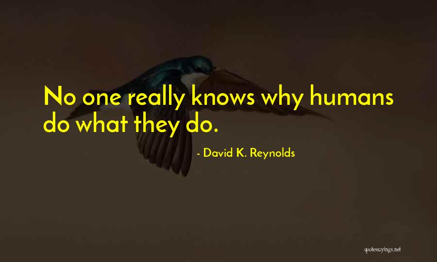 Behavior Psychology Quotes By David K. Reynolds