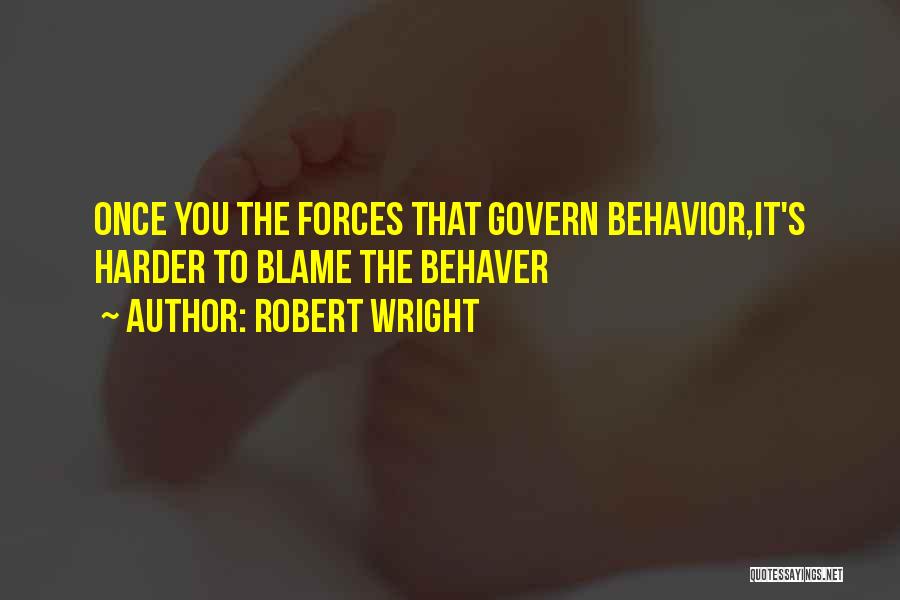 Behavior Psychology Quotes By Robert Wright