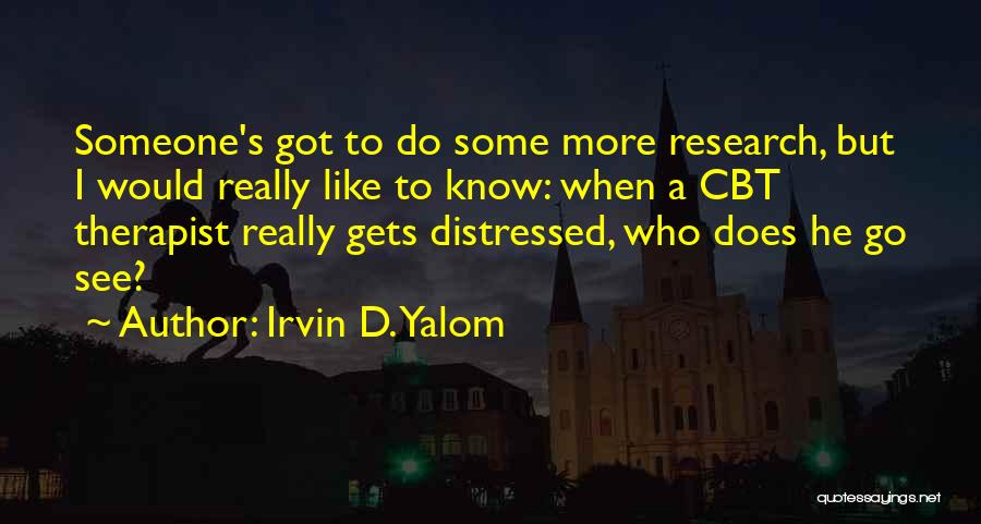 Behavior Therapy Quotes By Irvin D. Yalom