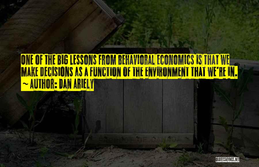 Behavioral Economics Quotes By Dan Ariely