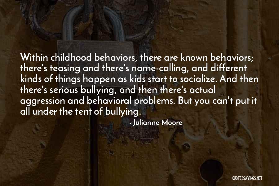 Behavioral Problems Quotes By Julianne Moore