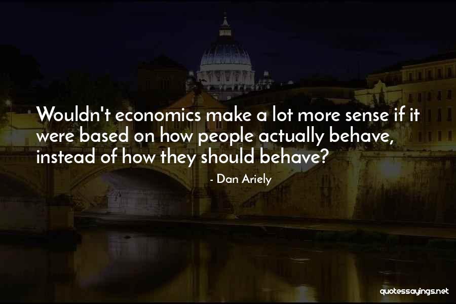 Behavioral Quotes By Dan Ariely Behavioral Quotes By Dan Ariely