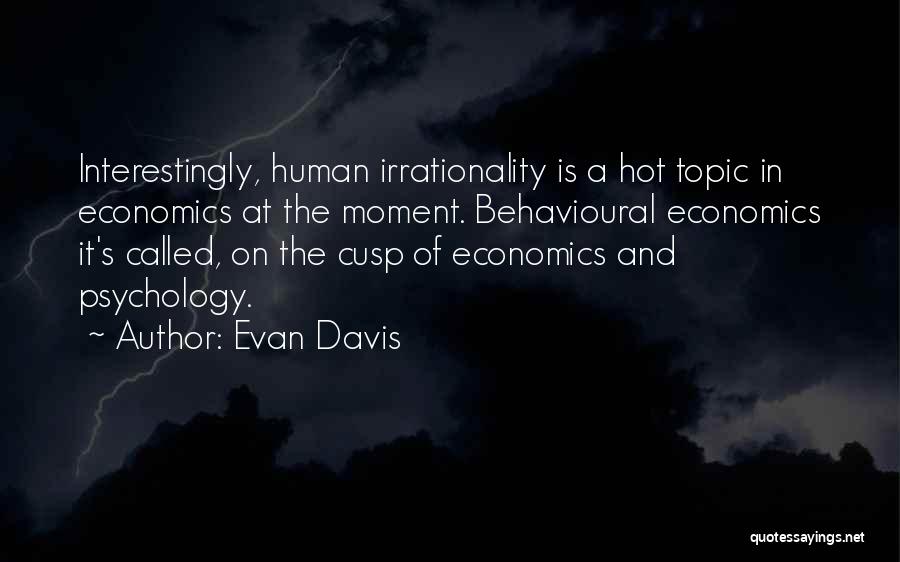 Behavioural Economics Quotes By Evan Davis