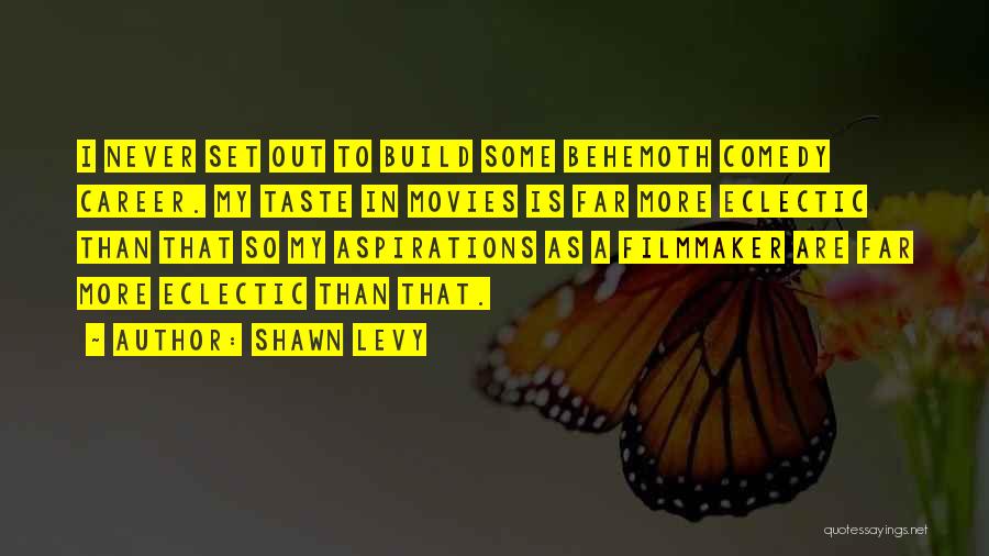 Behemoth Quotes By Shawn Levy