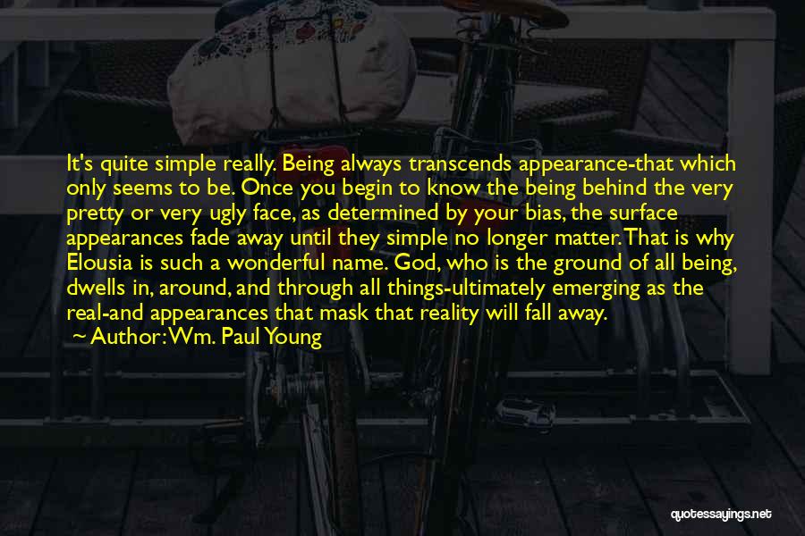 Behind A Pretty Face Quotes By Wm. Paul Young