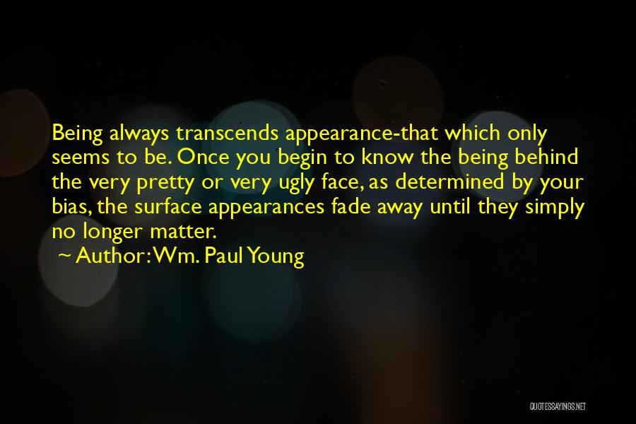 Behind A Pretty Face Quotes By Wm. Paul Young