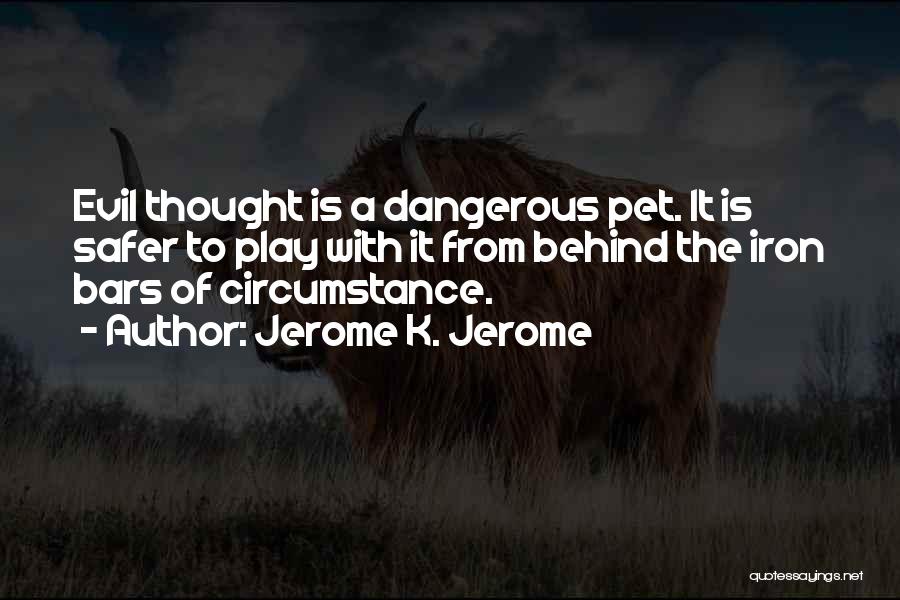 Behind Bars Quotes By Jerome K. Jerome