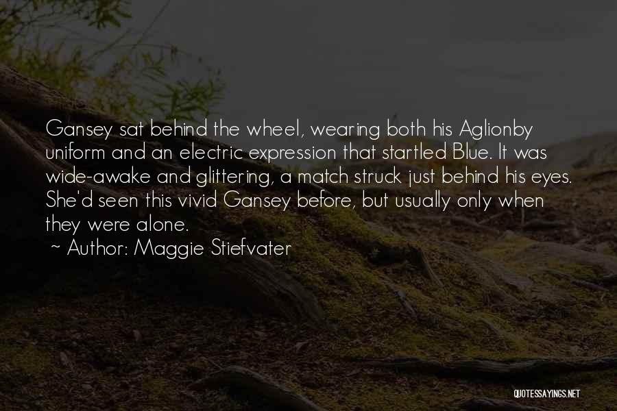 Behind Blue Eyes Quotes By Maggie Stiefvater
