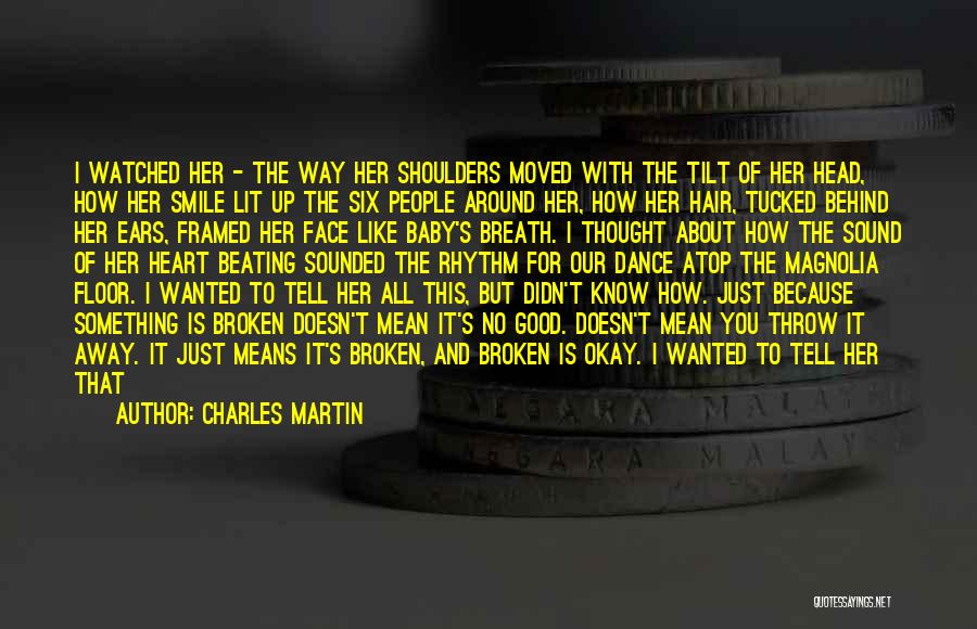 Behind Every Beautiful Smile Quotes By Charles Martin