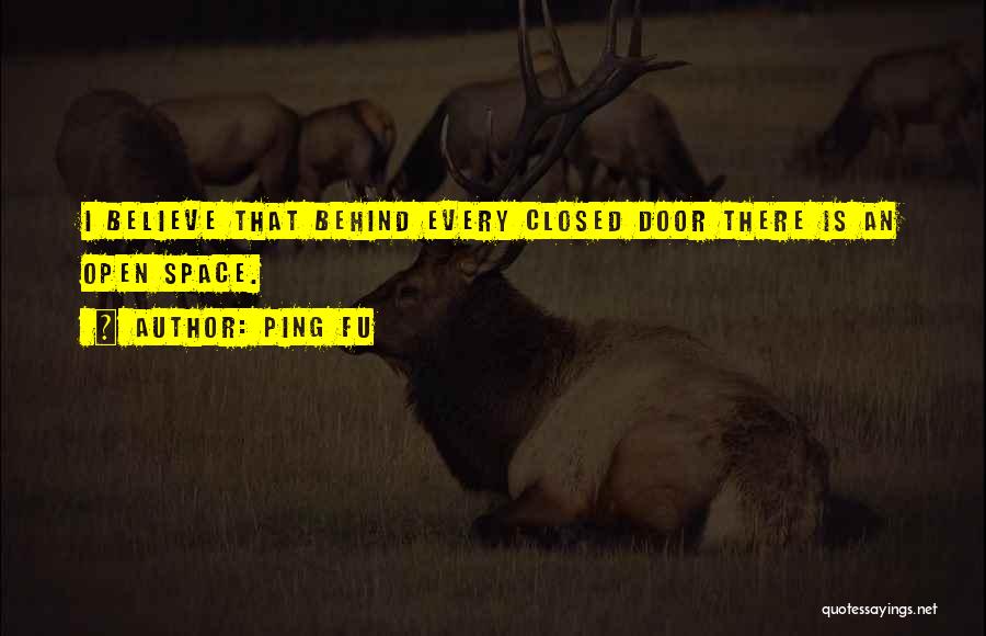 Behind Every Closed Door Quotes By Ping Fu