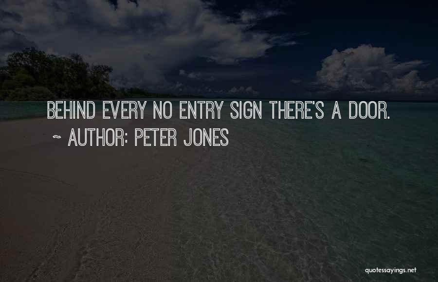 Behind Every Door Quotes By Peter Jones