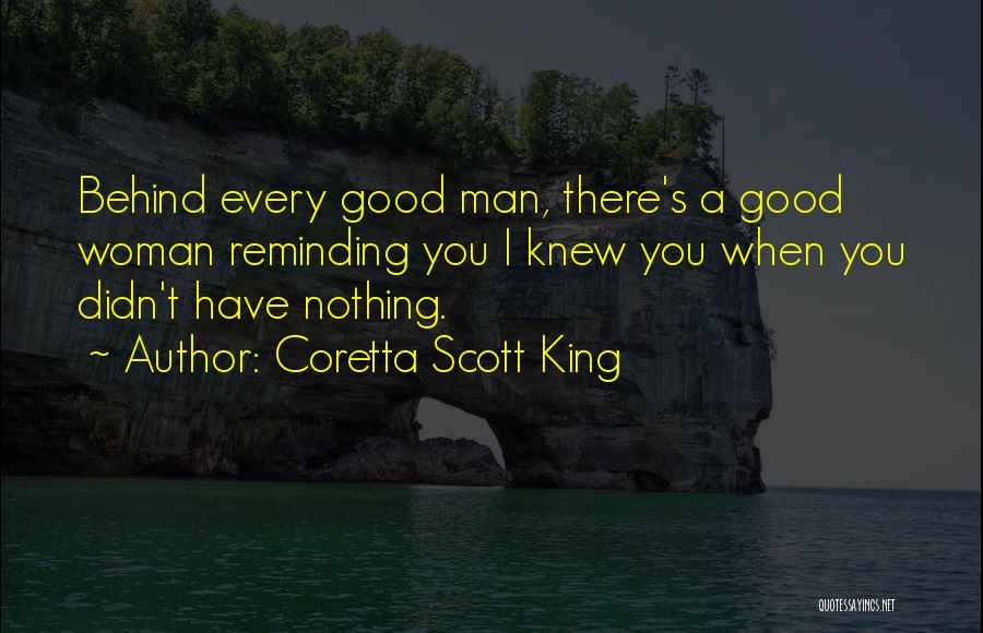 Behind Every Good Man Quotes By Coretta Scott King