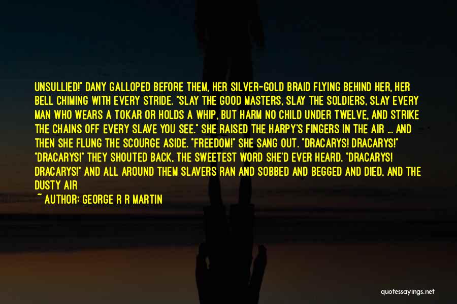 Behind Every Good Man Quotes By George R R Martin