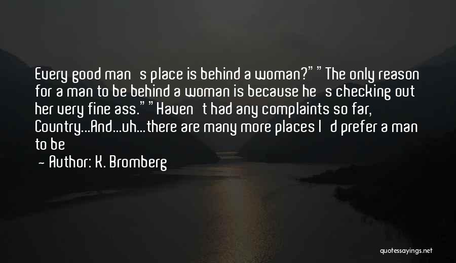 Behind Every Good Man Quotes By K. Bromberg