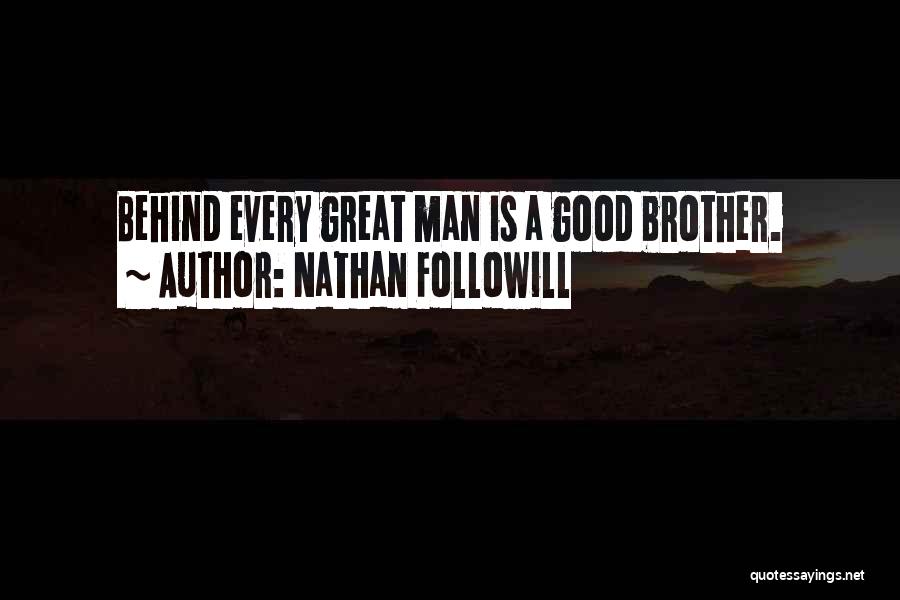 Behind Every Good Man Quotes By Nathan Followill