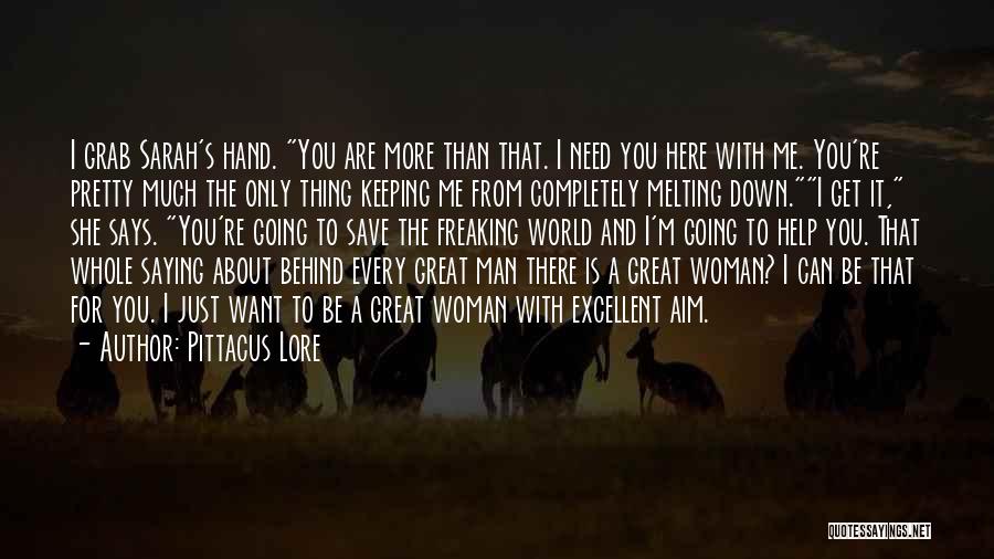 Behind Every Great Man Is A Woman Quotes By Pittacus Lore