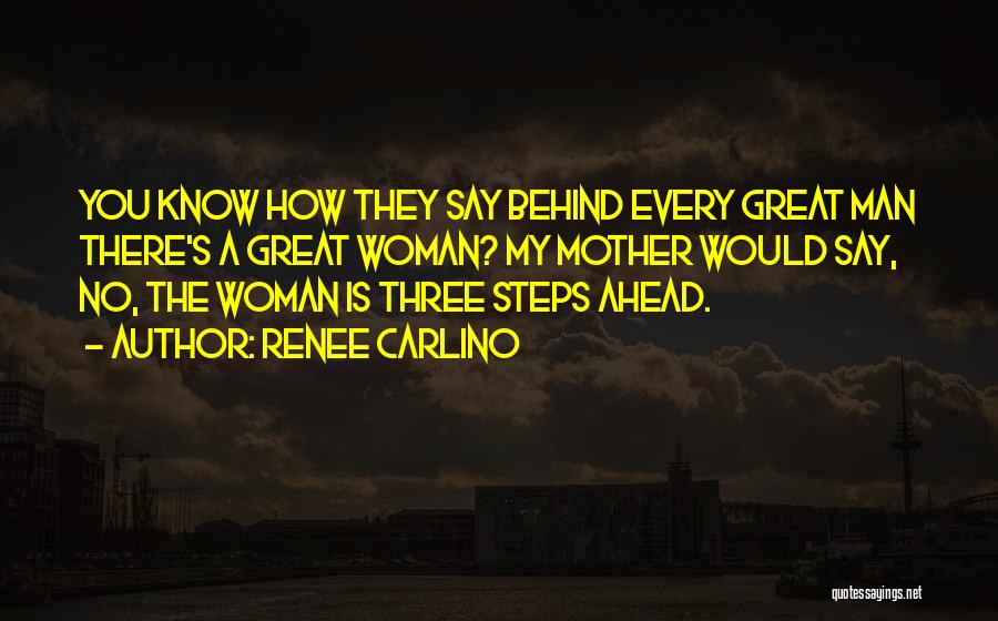 Behind Every Great Man Is A Woman Quotes By Renee Carlino