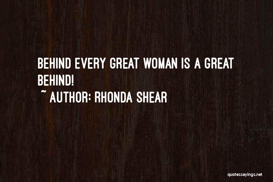 Behind Every Great Man Is A Woman Quotes By Rhonda Shear