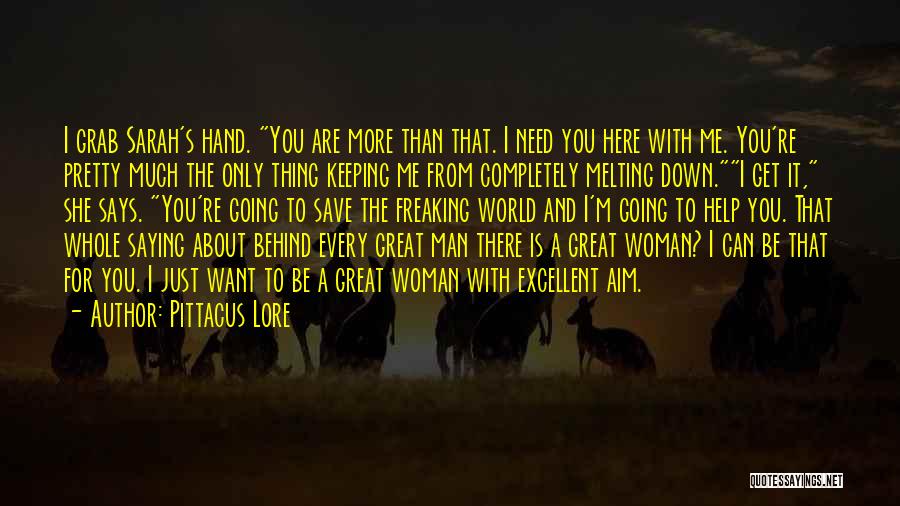 Behind Every Great Man There's A Woman Quotes By Pittacus Lore