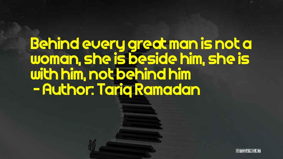 Behind Every Great Man There's A Woman Quotes By Tariq Ramadan