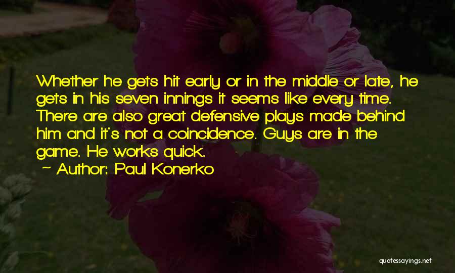 Behind Every Guy Quotes By Paul Konerko